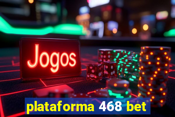 plataforma 468 bet